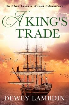 A King's Trade : An Alan Lewrie naval adventure