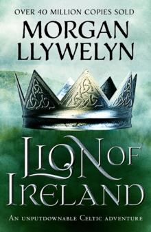 Lion of Ireland : An unputdownable Celtic adventure