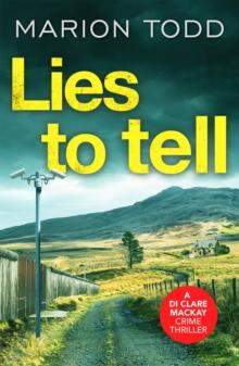 Lies to Tell : An utterly gripping Scottish crime thriller