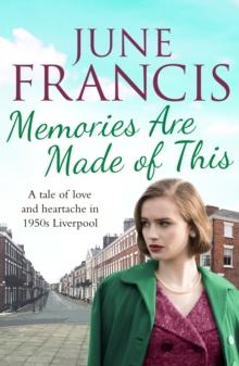 Memories Are Made of This : A tale of love and heartache in 1950s Liverpool