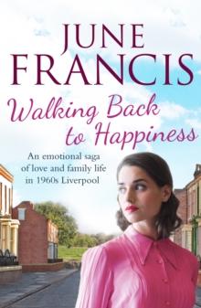 Walking Back to Happiness : A gripping saga of love and family life in 1960s Liverpool