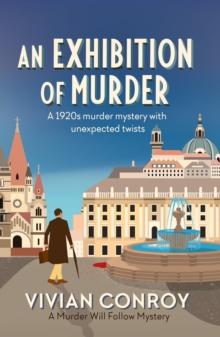 An Exhibition of Murder : A 1920s murder mystery with unexpected twists