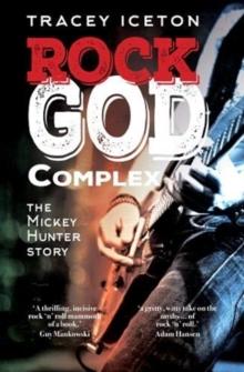 Rock God Complex : The Mickey Hunter Story