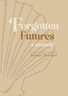 Forgotten Futures : a memoir