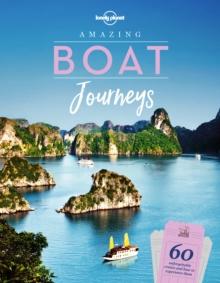 Lonely Planet Amazing Boat Journeys