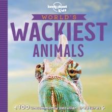 Lonely Planet Kids World's Wackiest Animals