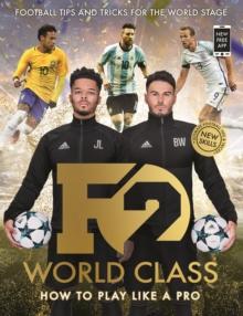 F2: World Class : Football Tips and Tricks For The World Stage (Skills Book 3)