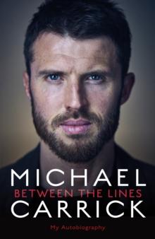 Michael Carrick: Between the Lines : My Autobiography