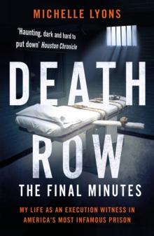 Death Row: The Final Minutes : My life as an execution witness in America's most infamous prison