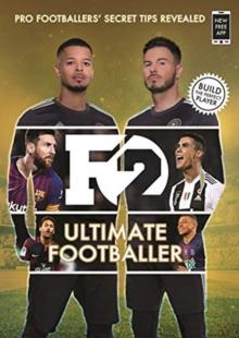 F2: Ultimate Footballer: BECOME THE PERFECT FOOTBALLER WITH THE F2'S NEW BOOK! : (Skills Book 4)