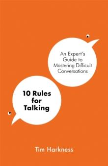 10 Rules for Talking : How To Have Difficult Conversations in an Angry World