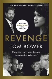 Revenge : Meghan, Harry and the war between the Windsors.  The Sunday Times no 1 bestseller