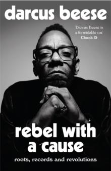 Rebel With a Cause : Roots, Records and Revolutions