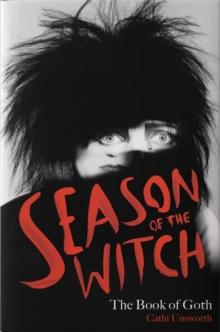 Season of the Witch: The Book of Goth : A Times Book of the Year