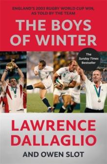 The Boys of Winter : England's 2003 Rugby World Cup Win, As Told By The Team for the 20th Anniversary