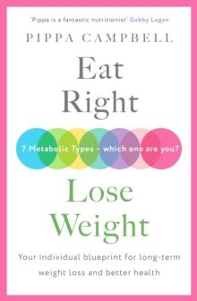 Eat Right, Lose Weight : Your individual blueprint for long-term weight loss and better health