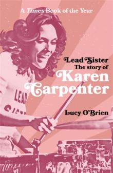 Lead Sister: The Story of Karen Carpenter : A Times Book of the Year