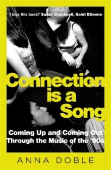 Connection is a Song : Coming Up and Coming Out Through the Music of the '90s