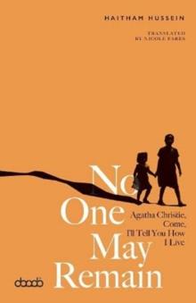 No One May Remain : Agatha Christie, Come, I'll Tell You How I Live