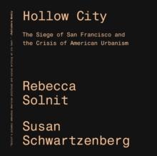 Hollow City : The Siege of San Francisco and the Crisis of American Urbanism