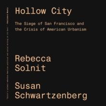 Hollow City : The Siege of San Francisco and the Crisis of American Urbanism