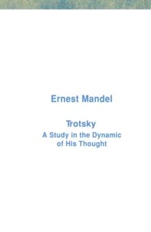 Trotsky : A Study in the Dynamic of His Thought