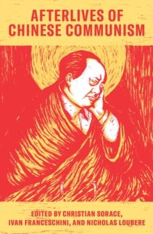 Afterlives of Chinese Communism : Political Concepts from Mao to Xi