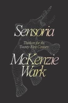 Sensoria : Thinkers for the Twentieth-first Century