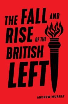 The Fall and Rise of the British Left