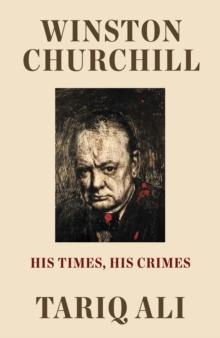 Winston Churchill : His Times, His Crimes