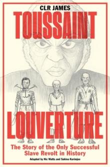 Toussaint Louverture : The Story of the Only Successful Slave Revolt in History