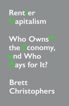 Rentier Capitalism : Who Owns the Economy, and Who Pays for It?