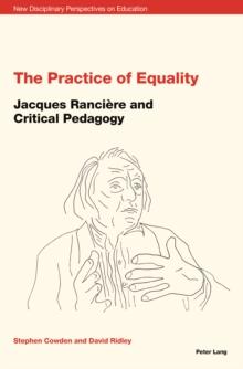 The Practice of Equality : Jacques Ranciere and Critical Pedagogy