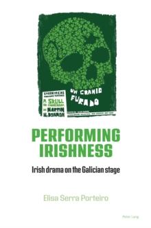 Performing Irishness : Irish Drama on the Galician Stage