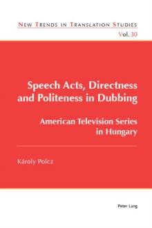 Speech Acts, Directness and Politeness in Dubbing : American Television Series in Hungary