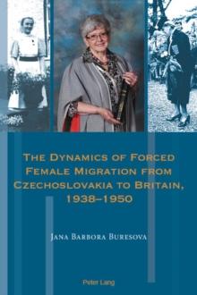 The Dynamics of Forced Female Migration from Czechoslovakia to Britain, 1938-1950