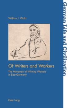 Of Writers and Workers : The Movement of Writing Workers in East Germany