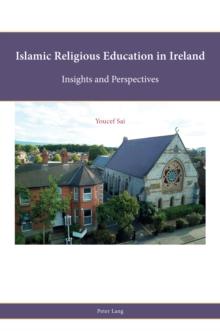 Islamic Religious Education in Ireland : Insights and Perspectives