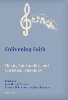 Enlivening Faith : Music, Spirituality and Christian Theology