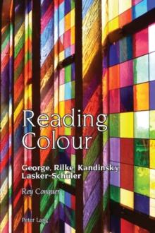 Reading Colour : George, Rilke, Kandinsky, Lasker-Schueler