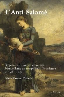 L'Anti-Salome : Representations de la feminite bienveillante au temps de la Decadence (1850-1910)