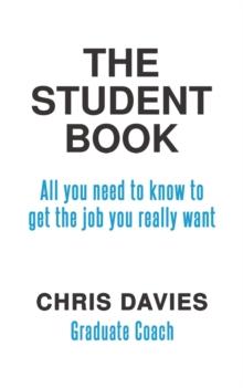 The Student Book : All you need to know to get the job you really want