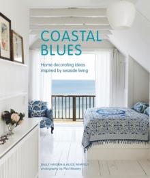 Coastal Blues : Home Decorating Ideas Inspired by Seaside Living