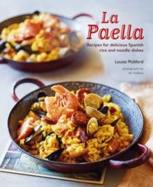 La Paella : Recipes for Delicious Spanish Rice and Noodle Dishes