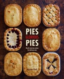 Pies Glorious Pies : Mouth-Watering Recipes For Delicious Pies