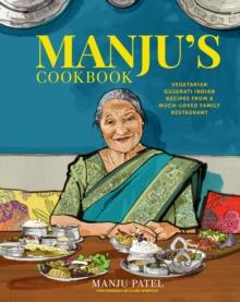 Manjus Cookbook : Vegetarian Gujarati Indian Recipes from a Much-Loved Family Restaurant