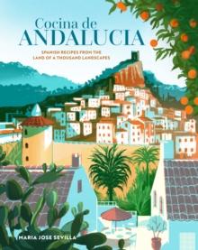 Cocina de Andalucia : Spanish Recipes from the Land of a Thousand Landscapes