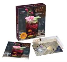 Wild Cocktails Deck : 50 Recipe Cards for Drinks Made Using Fruits, Herbs & Edible Flowers