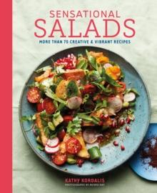 Sensational Salads : More Than 75 Creative & Vibrant Recipes