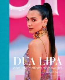 Dua Lipa : And the Clothes She Wears